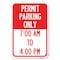 Signmission Permit Parking Only 7-00 Am to 4-00 Pm Heavy-Gauge Aluminum Sign, 12" x 18", A-1218-23325 A-1218-23325 - alternate 1